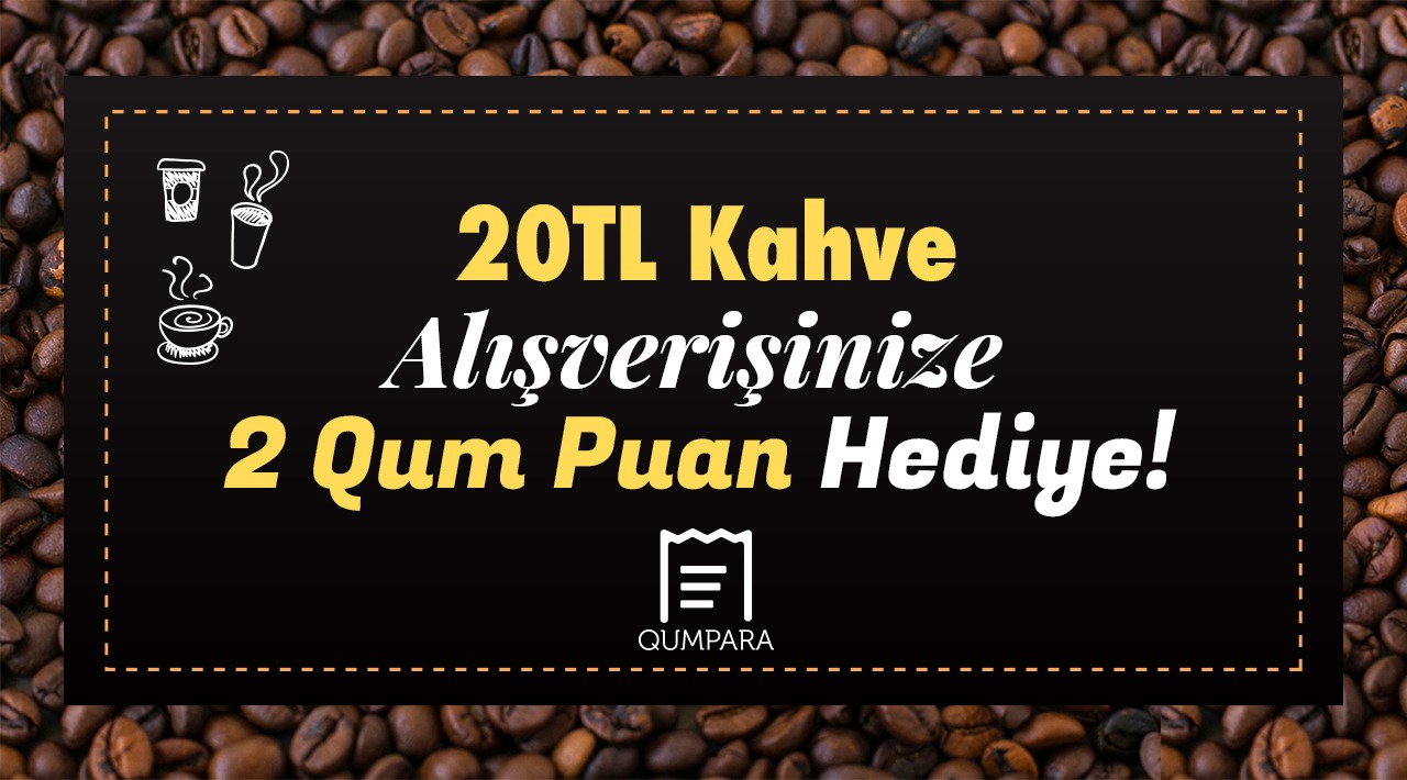 20 TL ve Üzeri Kahve Alışverişinize kampanyası