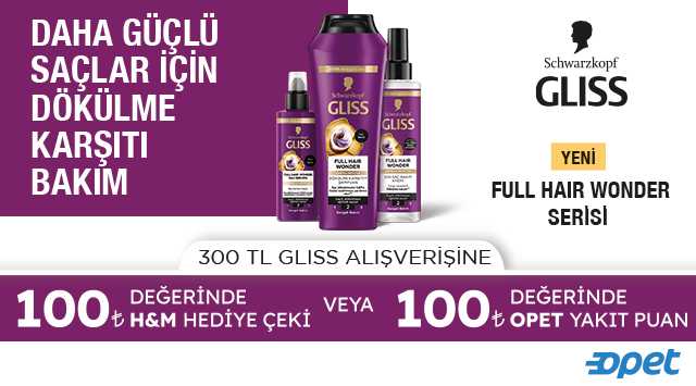 300 TL ve üzeri Gliss Alışverişinize 100 TL H&M VEYA OPET kampanyası