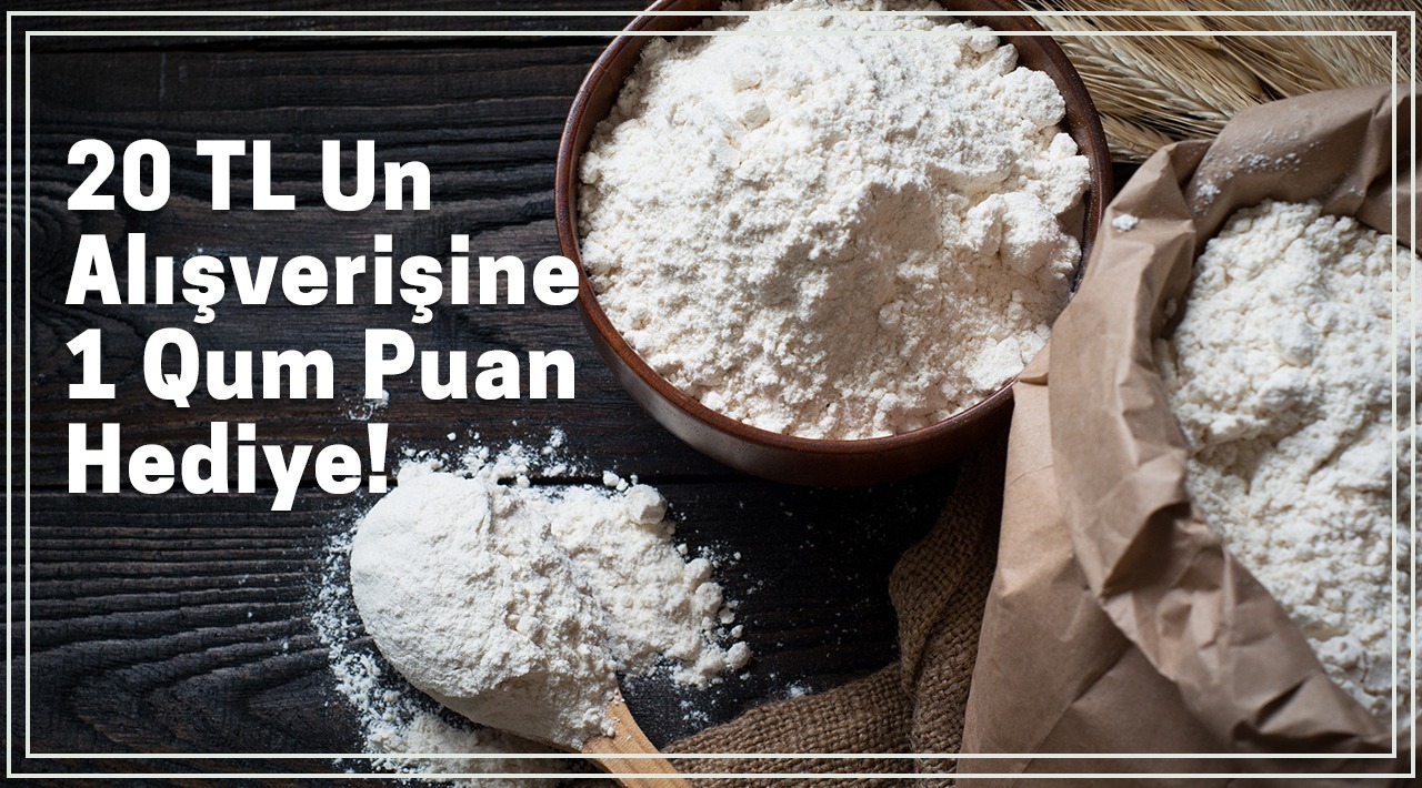 20 TL ve Üzeri Un Alışverişinize kampanyası
