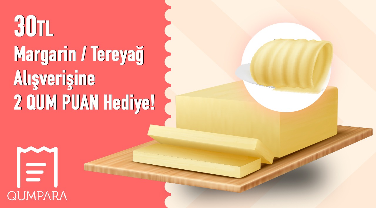 30 TL ve Üzeri Margarin - Tereyağ Alışverişinize kampanyası