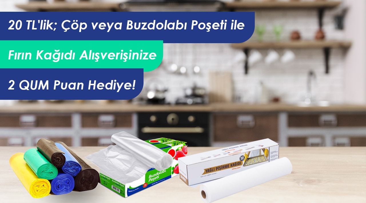 20 TL ve Üzeri Çöp,Buzdolabı Poşeti ile Fırın Kağıdı Alışverişinize kampanyası