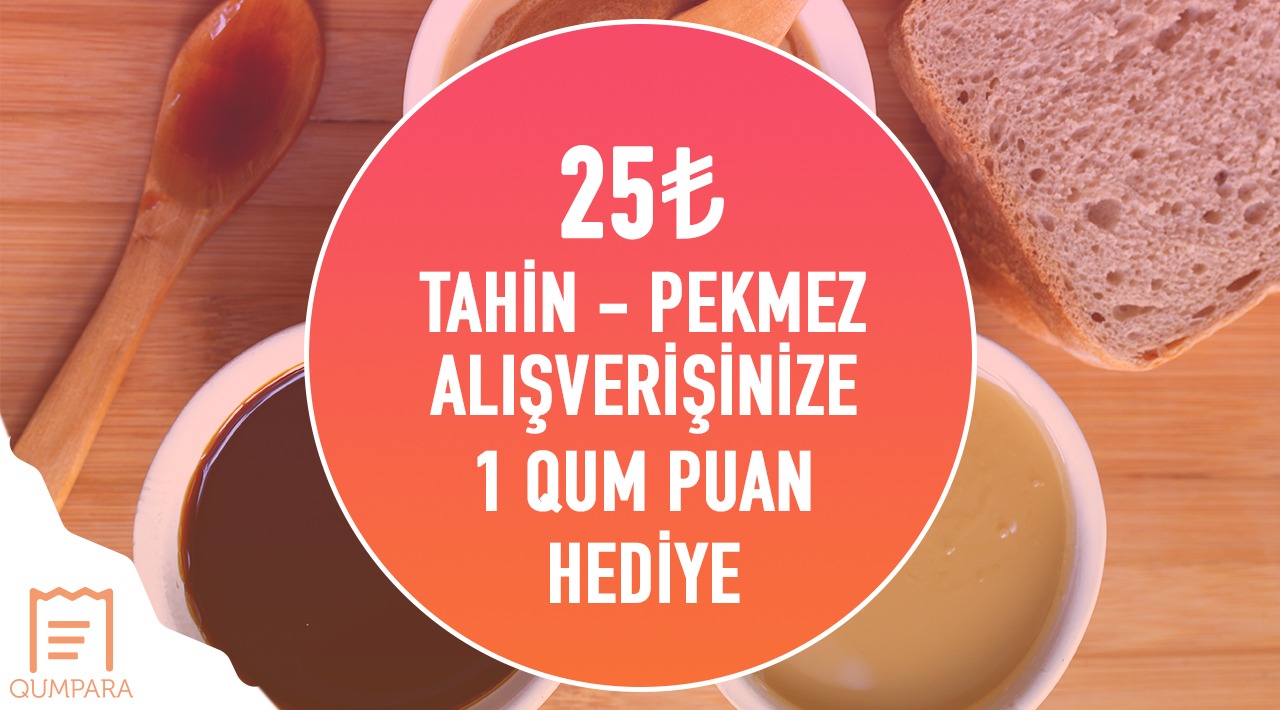 25 TL ve Üzeri Tahin-Pekmez Alışverişinize kampanyası