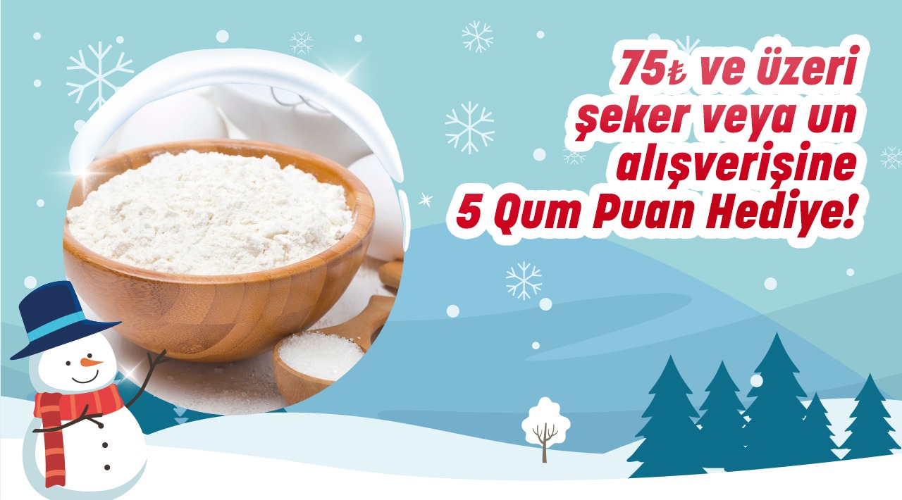 75 TL ve Üzeri Un veya Şeker Alışverişinize kampanyası