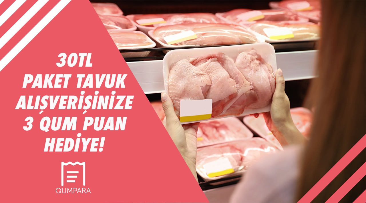 30 TL ve Üzeri Tavuk Ürünleri Alışverişinize kampanyası