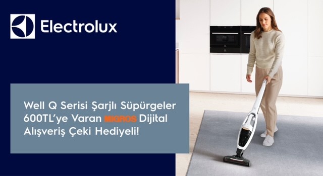 Electrolux Şarjlı Süpürge Alışverişinize MİGROS DİGİTAL ÇEK KODU kampanyası